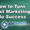 How to Turn Email Marketing into Success